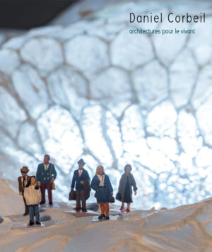 Daniel Corbeil : Architectures pour le vivant