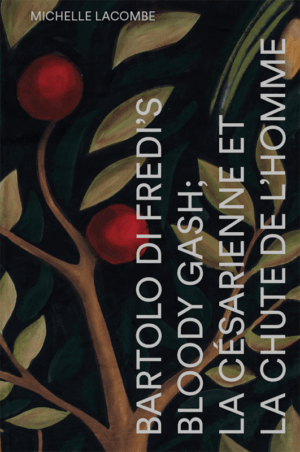 Michelle Lacombe : Bartolo di Fredi’s Bloody Gash