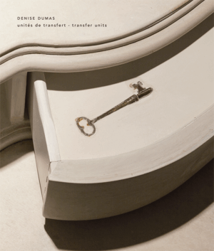 Denise Dumas : Unités de transfert - Transfer units