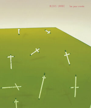 Alexis Lavoie : Les yeux crevés