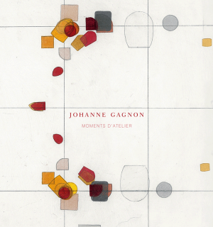 Johanne Gagnon: Moments d'atelier