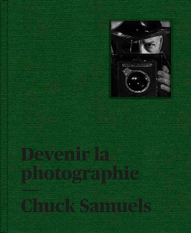 Chuck Samuels. Devenir la photographie